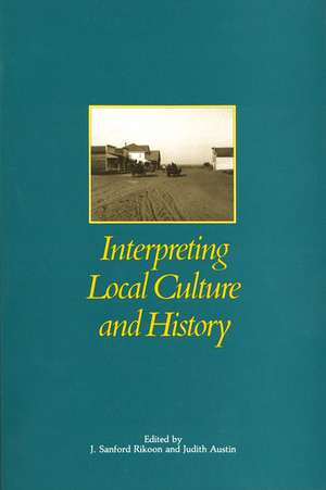 Interpreting Local Culture and History de J. Sanford Rikoon