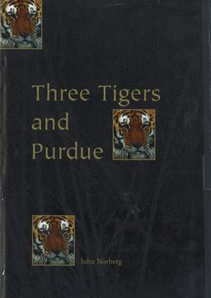 Three Tigers and Purdue de John Norberg