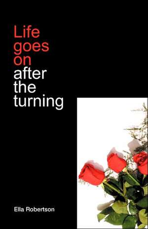 Life Goes on After the Turning de Ella Robertson