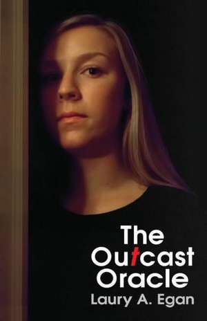 The Outcast Oracle de Laury A. Egan