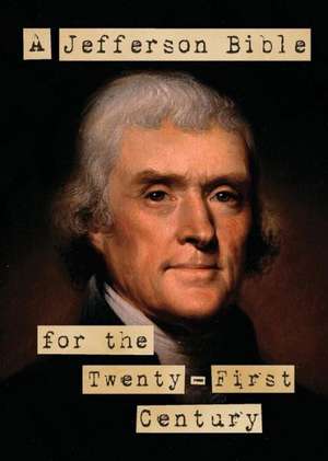 A Jefferson Bible for the Twenty-First Century de Luis Granados