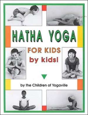 Hatha Yoga for Kids: By Kids! de Children of Yogaville