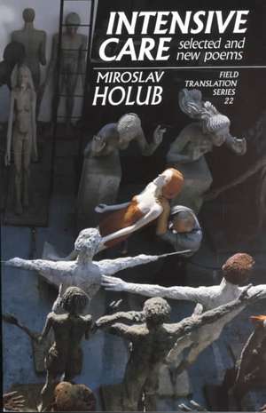 Intensive Care: Selected and New Poems de Miroslav Holub