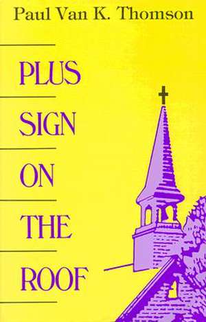 Plus Sign on the Roof de Paul Van K Thomson