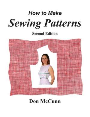 How to Make Sewing Patterns, Second Edition de Don McCunn