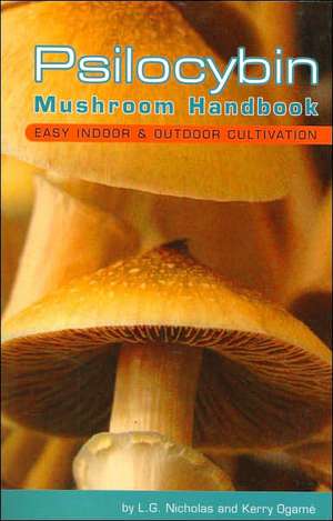 Psilocybin Mushroom Handbook: Easy Indoor and Outdoor Cultivation de Kerry Ogame