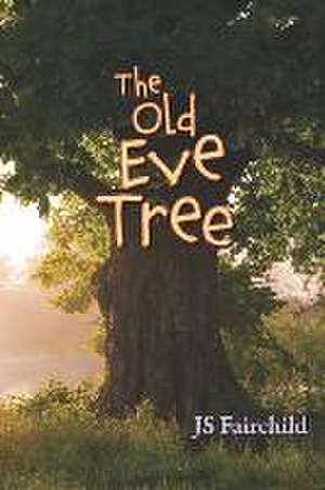 The Old Eve Tree de Js Fairchild