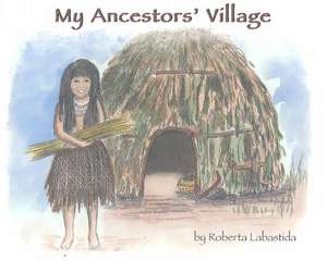 My Ancestor's Village de Roberta Labastida