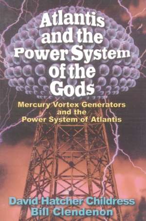 Atlantis and the Power System de David Hatcher Childress