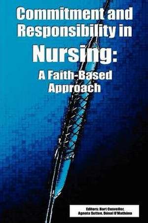 Commitment and Responsibility in Nursing de Bart S. Cusveller