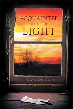 Acquainted with the Light de Mike Vanden Bosch