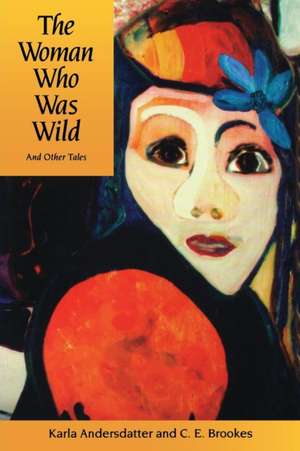 Woman Who Was Wild de Karla Andersdatter