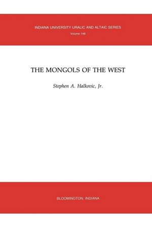 The Mongols of the West de S Halkovic