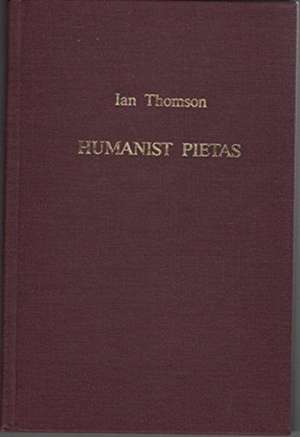 Humanist Pietas de I Thomson