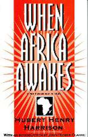 When Africa Awakes de Hubert Henry Harrison