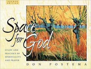 Space for God: The Study and Practice of Spirituality and Prayer de Don Postema