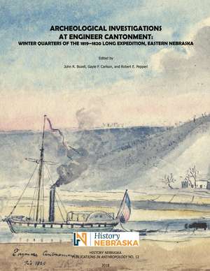 Archeological Investigations at Engineer Cantonment: Winter Quarters of the 1819-1820 Long Expedition, Eastern Nebraska de John R. Bozell