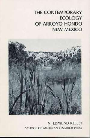 The Contemporary Ecology of Arroyo Hondo Pueblo de N. Edmund Kelley