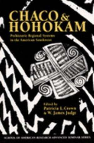 Chaco and Hohokam: Prehistoric Regional Systems in the American Southwest de W. James Judge