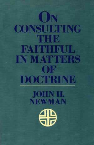 On Consulting the Faithful in Matters of Doctrine de Cardinal John Henry Newman