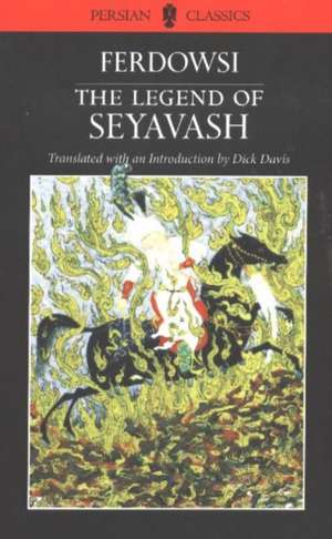 The Legend of Seyavash: Rethinking Modernity in Iran de Abolqasem Ferdowski