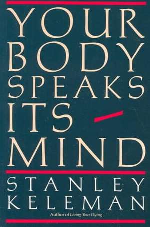 Your Body Speaks Its Mind de Keleman