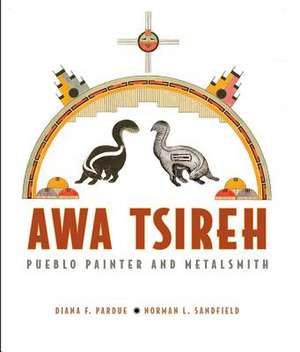 Awa Tsireh: Pueblo Painter and Metalsmith de Diana F. Pardue