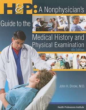 H & P: A Nonphysician's Guide to the Medical History and Physical Examination de John H. Dirkx