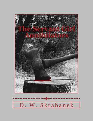 The Servant Girl Annihilators: Clip and Go! de D. W. Skrabanek