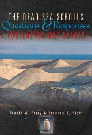 The Dead Sea Scrolls: Questions and Responses for Latter-Day Saints de Donald W. Parry