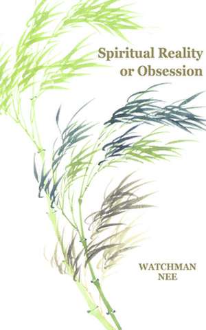 Spiritual Reality or Obsession de Watchman Nee