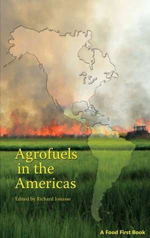 Agrofuels in the Americas de Richard Jonasse