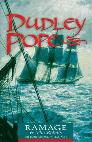 Ramage & the Rebels: The Lord Ramage Novels de Dudley Pope