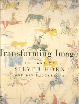 Transforming Images: The Art of Silver Horn and His Successors de Robert G. Donnelley