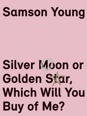 Samson Young: Silver Moon or Golden Star, Which Will You Buy Of Me? de Orianna Cacchione