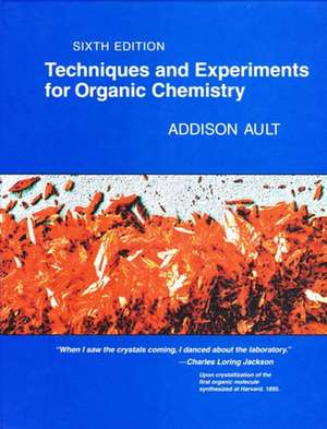 Techniques and Experiments for Organic Chemistry de Addison Ault