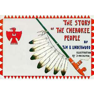 The Story of the Cherokee People de Thomas B. Underwood