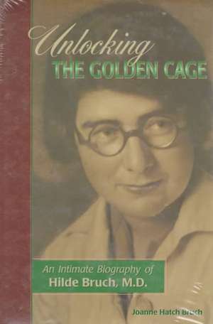 Unlocking the Golden Cage de Joanne Hatch Bruch