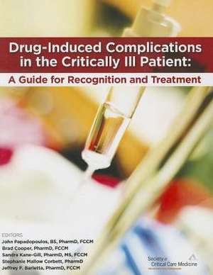 Drug-Induced Complications in the Critically Ill Patient de John Ed Papadopoulos