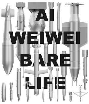 Ai Weiwei: Bare Life de Sabine Eckmann