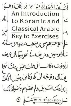 An Introduction to Koranic and Classical Arabic de Wheeler M. Thackston