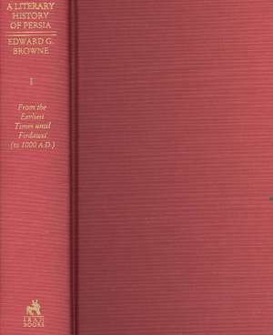 A Literary History of Persia de Edward Granville Browne