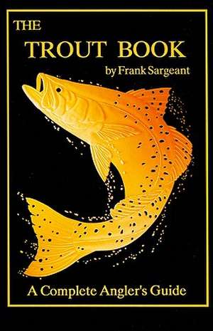 The Trout Book de Frank Sargeant