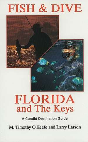 Fish & Dive the Florida and the Keys de Timothy O'Keefe