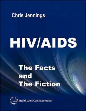 HIV/AIDS - The Facts and the Fiction: Top Tactics for Top Locations de Chris Jennings