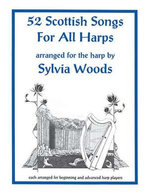 52 Scottish Songs for All Harps de Sylvia Woods