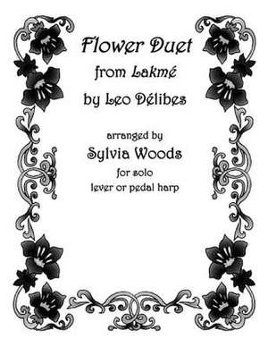 Flower Duet from Lakeme de Sylvia Woods