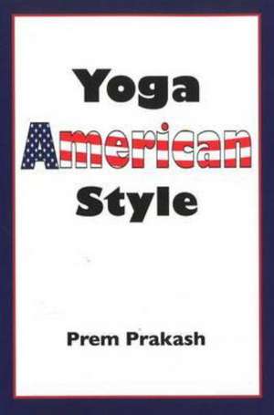 Yoga American Style de Prem Prakash