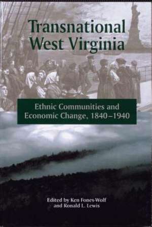 TRANSNATIONAL WEST VIRGINIA: "ETHNIC COMMUNITIES AND ECONOMIC CHANGE, 1840-1940" de KEN FONES-WOLF