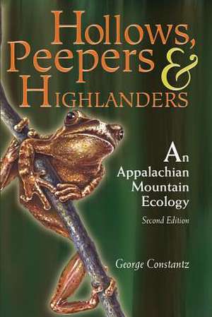 HOLLOWS, PEEPERS, AND HIGHLANDERS: AN APPALACHIAN MOUNTAIN ECOLOGY de GEORGE CONSTANTZ